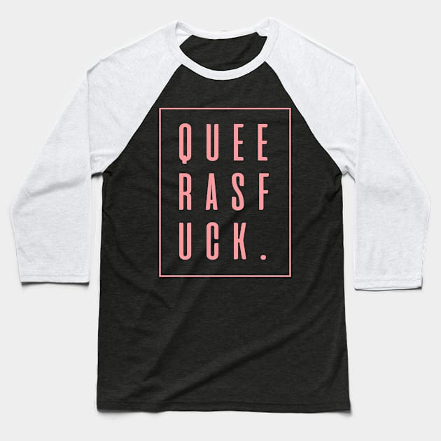 Queer as F*ck Gay Pride 2017 Baseball T-Shirt by ecodefy